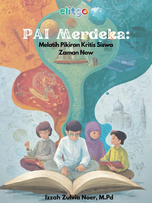 PAI Merdeka : Melatih Pikiran Kritis Siswa Zaman Now